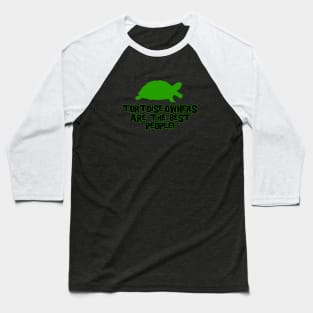 Tortoise owners are the best people! Baseball T-Shirt